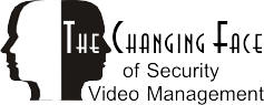 The Changing Face of Security Video Management