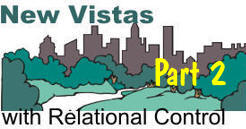 New Vistas With Relational Control  A Three Part Series PART 2: An Introduction to Relational Control Tom Hartman, The Hartman Company