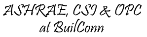 ASHRAE, CSI & OPC at BuilConn