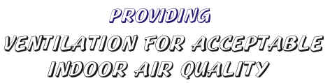 Providing "Ventilation for Acceptable Indoor Air Quality" Requirements for compliance with ANSI/ASHRAE Standard 62-2001.