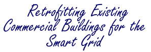 Retrofitting Existing Commercial Buildings for the Smart Grid 