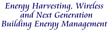 Energy Harvesting, Wireless and Next Generation Building Energy Management