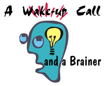 A Wake-up Call and a Brainer