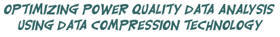 Optimizing Power Quality Data Analysis Using Data Compression Technology