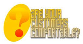 Are Your Customers Comfortable? How Do You Know?