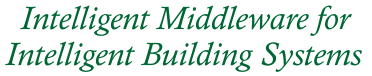 Intelligent Middleware for Intelligent Building Systems