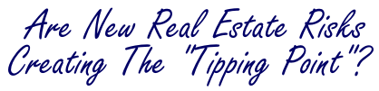 Are new real estate risks creating the “tipping point”?