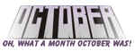 Oh, what a month October was!
