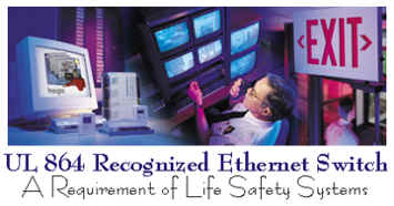 UL 864 Recognized Ethernet Switch   A Requirement of Life Safety Systems