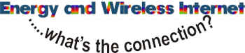 Energy and Wireless Internet what's the connection?