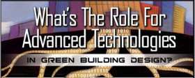 Whats The Role For Advanced Technologies In Green Building Design?