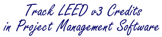 Track LEED v3 Credits in Project Management Software