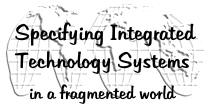Specifying Integrated Technology Systems in a Fragmented World