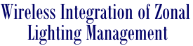 Wireless Integration of Zonal Lighting Management